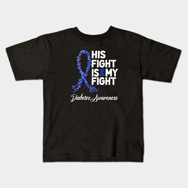 His Fight Is My Fight Diabetes Awerness Kids T-Shirt by mateobarkley67